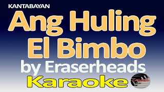 Ang Huling El Bimbo  Eraserheads  Karaoke Version [upl. by Eelirak]