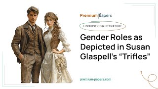 Gender Roles as Depicted in Susan Glaspell’s “Trifles”  Essay Example [upl. by Awra]