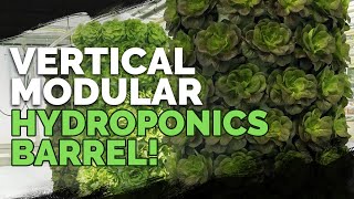 Vertical Hydroponics Awesome Modular Barrel System [upl. by Ayekehs]