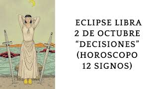 ECLIPSE Libra 2 de Octubre quotDecisionesquot Horóscopo 12 signos [upl. by Megdal]