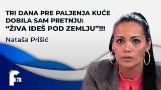 Nataša Prišić TRI DANA PRE PALJENJA KUĆE DOBILA SAM PRETNJU quot ŽIVA IDEŠ POD ZEMLJUquot [upl. by Nnaylrebmik]