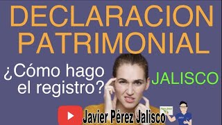 DECLARACION PATRIMONIAL ¿Cómo hacer el registro y obtener tu contraseña en Jalisco [upl. by Navek]