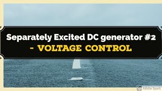 3 DC Generator  Separately excited DC generator 2  Voltage Control [upl. by Airotnahs994]