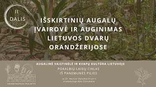 II dalis  IŠSKIRTINIŲ AUGALŲ ĮVAIROVĖ IR AUGINIMAS LIETUVOS DVARŲ ORANDŽERIJOSE [upl. by Jenica]