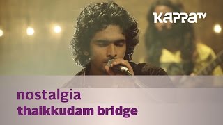 Nostalgia  Thaikkudam Bridge  Music Mojo  Kappa TV [upl. by Najib]