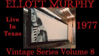 Elliott Murphy  Elliott Murphy Vintage Series Vol 8 Live in Texas 1977  Just A Story From America [upl. by Mafala]