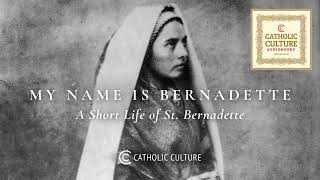 St Bernadette Soubirous  My Name Is Bernadette  Catholic Culture Audiobooks [upl. by Ridglea473]