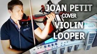 Violin looper  Joan Petit  Loopstation Boss GT10 [upl. by Labinnah]