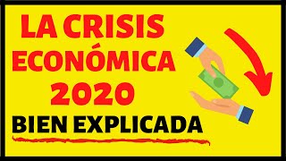 LA CRISIS ECONÓMICA 2020 EXPLICADA LO QUE DEBES SABER [upl. by Anirbus]