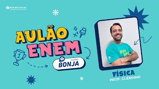 Aulão ENEM BONJA  Física com o Prof Clebinho [upl. by Idell]