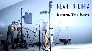 NOAH  Ini Cinta Behind The Scene [upl. by Kcirted]