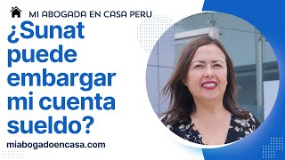 ¿La Sunat puede embargar mi Cuenta Sueldo [upl. by Kev]