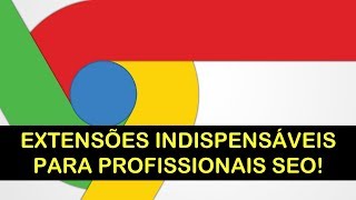 3 Extensões do Google Chrome Indispensáveis para SEO [upl. by Reivaz761]