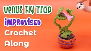 Man Eating Venus Fly Trap  Improvised Amigurumi Crochet Along [upl. by Yetty]