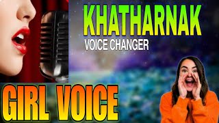 Khatharnak Voice Changer  Girl Voice Changer  Permanently Change your voice [upl. by Neerhtak]