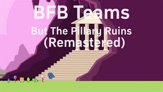 BFB Teams But The Pillary Ruins Remastered [upl. by Teresita]