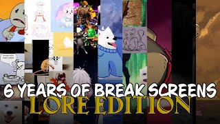 HIGHLIGHTS 6 Years of Break Screens Lore Edition [upl. by Kappel353]