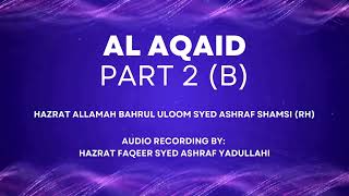 Al Aqaid Part 2 B  Allamah Syed Ashraf Shamsi RH [upl. by Ahouh]