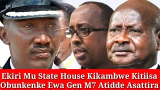 Kino Ekigudde Mu State House Kitiisa Obunkenke Ewa Gen M7Atidde Asattira Kaweddemu [upl. by Chee]