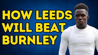 HUGE CLASH How Leeds United Will Overcome Burnley Threat [upl. by Odnomar]