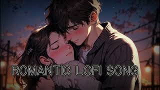 Romantic Love 💕 Song  Romantic Lofi Songs  Bollywood Romantic Lofi Songs  Love Lofi Song [upl. by Ralf]