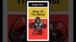 Belly Of The Beast  English Idiom [upl. by Bradstreet]