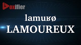 How to Pronunce Lamoureux in French  Voxifiercom [upl. by Tenaej812]