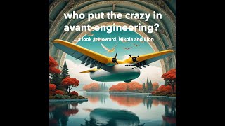 who put the crazy in avantengineering a look at Howard Nikola and Elon see Description [upl. by Gareth408]