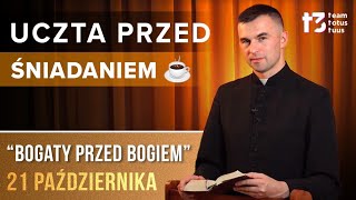 UCZTA PRZED ŚNIADANIEM ☕  Bogaty przed Bogiem EWANGELIA  21 PAŹDZIERNIKA [upl. by Tiduj]