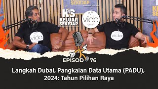 EP76  Langkah Dubai Pangkalan Data Utama PADU 2024 Tahun Pilihan Raya [upl. by Hoseia848]