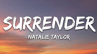 Natalie Taylor  Surrender Lyrics [upl. by Chadbourne]