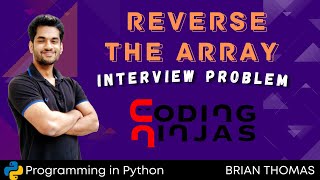 Reverse The Array  Interview Problem  Coding Ninjas  Brian Thomas [upl. by Ekenna]