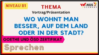 WO WOHNT MAN BESSER AUF DEM LAND ODER IN DER STADT  B1B2 Thema  VortragPräsentation B1B2 [upl. by Zetram]