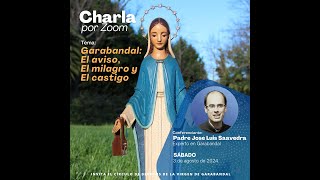 Garabandal El Aviso el Milagro y el Castigo  Charla del Padre José Luis Saavedra [upl. by Honig555]