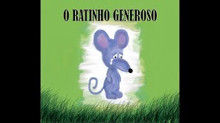 História Infantil O RATINHO GENEROSO [upl. by Stearns]