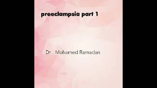 5 Preeclampsia part 1 by Dr MRamadan [upl. by Aicelef]