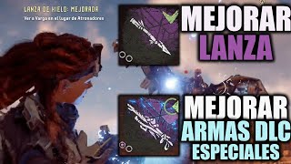 HORIZON ZERO DAWN COMPLETE EDITION  COMO MEJORAR LA LANZA Y LAS ARMAS ESPECIALES DEL DLC [upl. by Ericha]