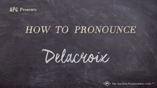 How to Pronounce Delacroix Real Life Examples [upl. by Eniamrej485]