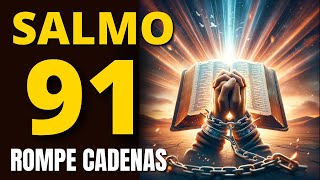 Salmo 91 La Oración Más Fuerte para Romper Cadenas [upl. by Acinoreb730]