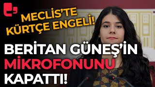 Meclis’te Kürtçeye engel MHPli Celal Adan Beritan Güneşin mikrofonunu kapattı [upl. by Araic]