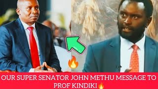 OUR SUPER SENATOR JOHN METHU MESSAGE TO PROF KINDIKI🔥 [upl. by Schiff]