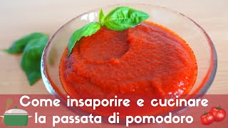 Tutti i segreti su come INSAPORIRE e cucinare la PASSATA DI POMODORO  Condimento semplice e veloce [upl. by Eltotsira]