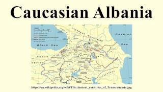 Caucasian Albania [upl. by Silsbye464]