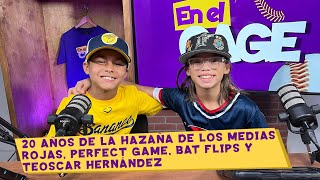 EP  11 20 AÑOS DE LA HAZAÑA DE LOS MEDIAS ROJAS PERFECT GAME BAT FLIPS Y TEOSCAR HERNÁNDEZ [upl. by Carolee477]