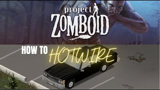 How to Hotwire Any Car  Project Zomboid [upl. by Enyad964]