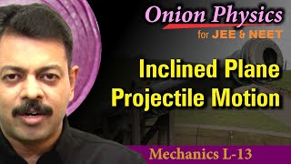 Inclined Plane Projectile  Motion in 2D for JEE amp NEET  Class 11 OnionPhysics  Mechanics L13 [upl. by Sakhuja54]