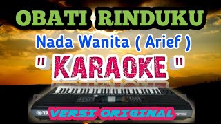 OBATI RINDUKU  ARIEF  KARAOKE NADA WANITA [upl. by Adebayo]