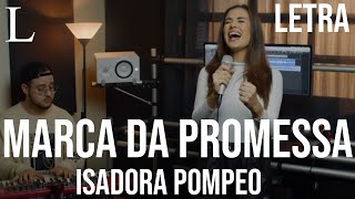 Marca da Promessa  Isadora Pompeo Letra Cover [upl. by Ardnaet274]