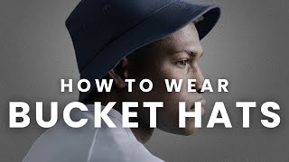 How to Wear Bucket Hats [upl. by Anelis]