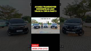 Avanza Transmover Dimodifikasi Jadi Veloz amp Tipe G Part 5 [upl. by Clardy]